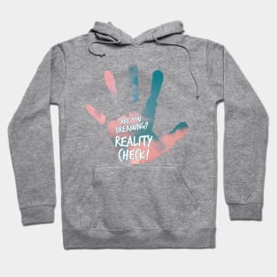 Are you dreaming? Oh, reality check! N°1 Hoodie